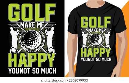 Golf Make Me Happy You Not So Much t-shirt design vector 