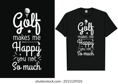 Golfe me faz feliz golfe jogando golfe amantes golfe golfista tipografia de golfe, design gráfico de camiseta