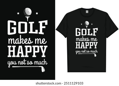 Golfe me faz feliz golfe jogando golfe amantes golfe golfista tipografia de golfe, design gráfico de camiseta