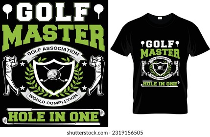 " GOLF MASTER GOLF ASSOCIATION WORLD COMPLETION HOLE IN ONE " GOLF T SHIRT DESIGN