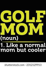 Golf mom funny definition vector art design, eps file. design file for t-shirt. SVG, EPS cuttable design file