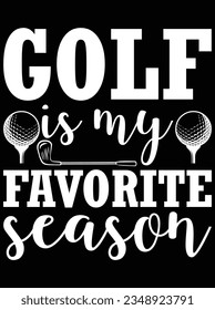 Golf is my favorite season vector art design, eps file. design file for t-shirt. SVG, EPS cuttable design file