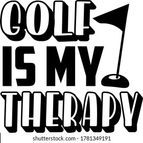 Golf is my therapy quote. Golf ball