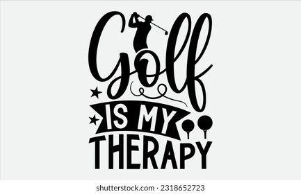 
Golf Is My Therapy - Golf T-Shirt Design, handgezeichnet Vintage Handschrift, Diese Illustration kann als , Karten, Taschen, stationär oder als Poster verwendet werden.