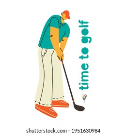 Golf player isolated. Time to golf, hand drawn lettering. Man playing golf. Vector illustration of a character in a trending style disproportionate people.