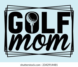 Golf svg design cut files,Golf Svg Design Files,Golf Svg,EPS file. Eps cuttable design file,Golg Svg T Shirt Design,Golf Mom Svg Design