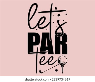 Golf svg Design Schnittdateien, Golg Svg T Shirt Design, Let's Par Tee Svg Design, Golf Svg Design Dateien, Golf Svg, EPS Datei. EPS-Schnittstellenkarte