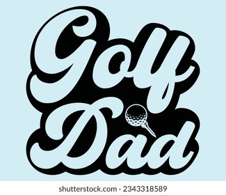 Golf Svg Design Files,Golf Svg,EPS file. Eps cuttable design file,Golf svg design cut files,Golg Svg T Shirt Design,Golf Dad Svg Design