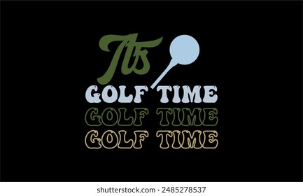 it's golf time- Golf t shirt design lettering and decoration elements,Feline Animals Quotes, And Illustration For Prints,Isolated On White Background Cricut for,Cut Files For stickers, Templet, mugs, 