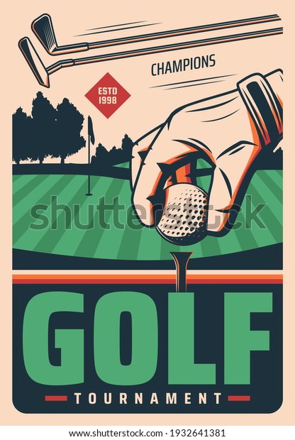 Golf tournament vector retro poster with hand put\
ball on field and sticks. Sport game vintage card for golf\
championship on professional course. Leisure, active lifestyle,\
sports competition event