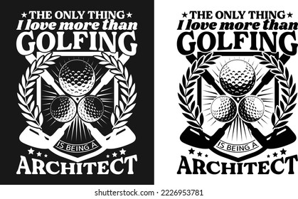 Golf T-shirt Design for an Architect. Trendy custom vector graphic typography update template. 
Best awesome, eye-catching apparel, printable clothing tee, shirt, t-shirt, hoodie, and western design