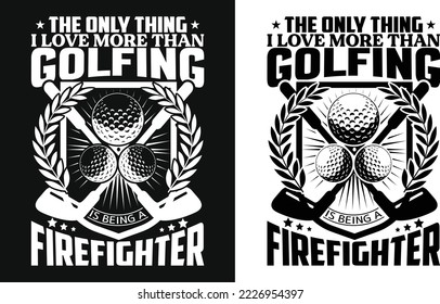 Golf T-shirt Design for Firefighters Trendy custom vector graphic typography update template. 
Best awesome, eye-catching apparel, printable clothing tee, shirt, t-shirt, hoodie, and western design