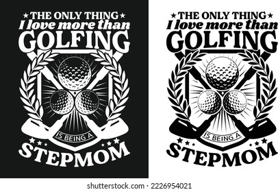 Golf T-shirt Design for a Stepmom Trendy custom vector graphic typography update template. 
Best awesome, eye-catching apparel, printable clothing tee, shirt, t-shirt, hoodie, and western design