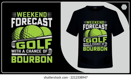 Golf T-Shirt Design Vector. Weekend Forecast Golf. Sports T-Shirt Design.