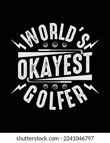 Golf T-shirt Design, World's Okayest Golfer