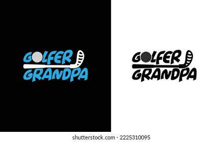 Golfer Grandpa Golf Quote T shirt design, typography
