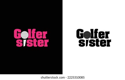 Golfer Sister Golf Quote T shirt design, typography