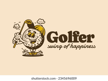 Golfer swing of happiness, mascot character illustration of golf ball holding a golf stick, design in vintage style