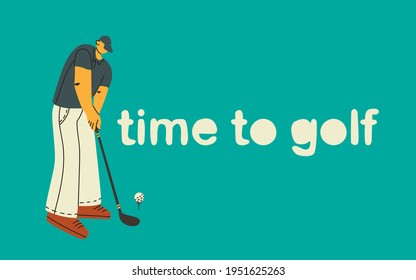 Golfer. Time to golf, hand drawn lettering. A man playing golf. Vector illustration of a character in a trending style.