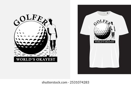 Golfer worlds okayest T- shirt design