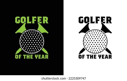 Golfer Of The Year Golf Quote T shirt design, typography