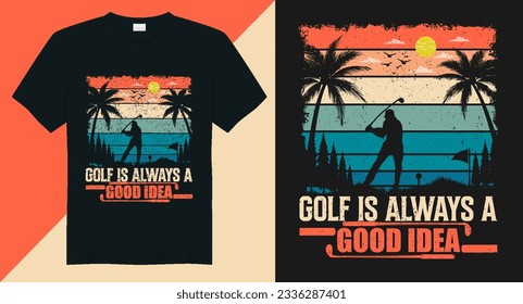 golfing is always a good idea Vector golf t-shirt design