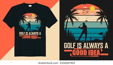golfing is always a good idea Vector golf t-shirt design