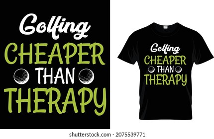 Golfing cheaper than therapy - Golf T-shirt