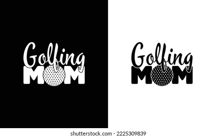 Golfing Mom Golf Quote T shirt design, typography
