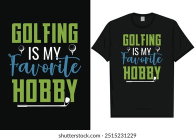 Golfing is my favorite hobby golf playing golfing golfers vintage typography graphics tshirt design
