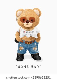 gone bad slogan with cute bear doll in sunglasses and ripped jeans vector illustration