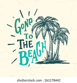 Gone To The Beach. Funny Handmade Vintage Typographic Wall Sign. Nautical Coastal Decor Idea. Hand Crafted Retro Print Concept. Ink Drawing Of Palm Trees And Sun Rays. Vector Illustration.