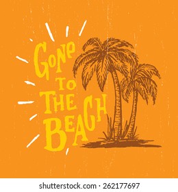 Gone to the beach. Funny Handmade Vintage Typographic Wall Sign. Nautical Coastal Decor Idea. Hand Crafted Retro Print Concept. Ink Drawing of Palm Trees and Sun Rays. Vector Illustration.