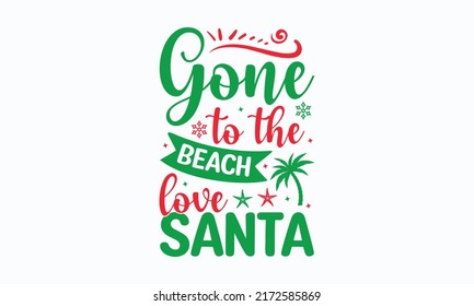 gone to the beach love Santa - Christmas in July. Lettering vector illustration. Christmas Quote Design templet. EPS 10 vector.
