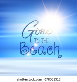 Gone to the beach quote on a defocussed summer background