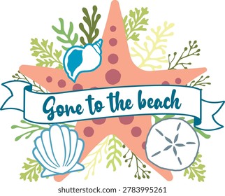 Gone to the beach quote with starfish, seaweed, shells and sand dollar