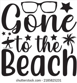 Gone to the beach, Svg t-shirt design and vector file.