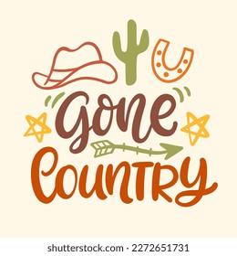 Gone Country Southern farmhouse vector quote. Wild West sarcastic hand written lettering. Western vector Illustration for t shirts, tote bags, posters prints.