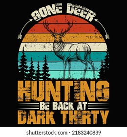 GONE DEER HUNTING BE BACK AT DARK THIRTY Hunting T shirt and mug design vector illustration