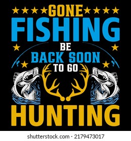 GONE FISHING BE BACK SOON TO GO HUNTING Fishing t shirt and mug design vector illustration