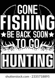 Gone fishing be back soon to go hunting vector art design, eps file. design file for t-shirt. SVG, EPS cuttable design file
