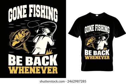 Gone fishing be back whenever  Fishing typography Colorful vector t shirt design