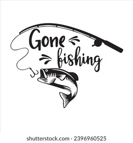 gone fishing logo inspirational positive quotes, motivational, typography, lettering design