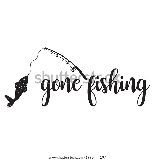 gone fishing logo
inspirational positive quotes, motivational, typography, lettering
design