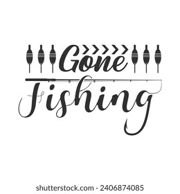 Gone Fishing Quotes, Stylish Fishing Typography, Creative Fishing Design, Tee, Unique Fishing Typography Shirt, Trendy Typography for Anglers