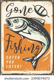 Gone fishing, retro poster design with fish on the hook graphic. Funny vintage fishing vector tin sign. Recreation and hobbies theme.