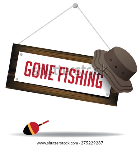 Gone fishing sign with hat and float EPS 10 vector royalty free stock illustration for greeting card, ad, promotion, poster, flier, blog, article, social media, marketing