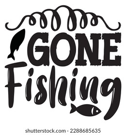 Gone Fishing T-shirt Design Vector File svg