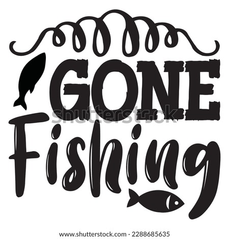 Gone Fishing T-shirt Design Vector File