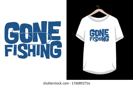 "Gone fishing" Typography lettering fishing t-shirt design.